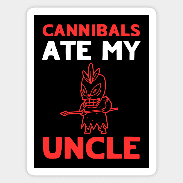 Cannibals Ate My Uncle Biden Trump Saying Funny Magnet by QuirkyQuest Creations